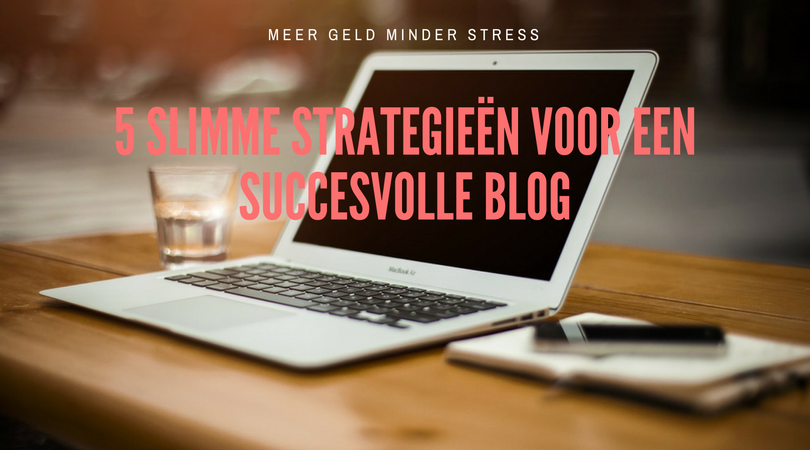 5 slimme strategieën voor een succesvolle blog